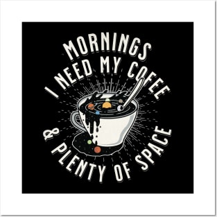 Mornings, I Need My Coffee & Plenty of Space! Posters and Art